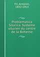 Problematica Silurica. Systeme silurien du centre de la Boheme, Antonin Fri 