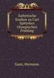 Asthetische Studien zu Carl Spittelers Olympischen Fruhling, Ganz, Hermann 