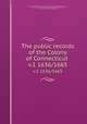 The public records of the Colony of Connecticut . v.1 1636/1665, Connecticut,Connecticut. Council,Council of Safety (Conn.),Connecticut. Laws, etc,Trumbull, J. Hammond (James Hammond), 1821-1897,Hoadly, Charles J. (Charles Jeremy), 1828-1900 