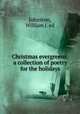 Christmas evergreens: a collection of poetry for the holidays, Johnston, William J. ed 