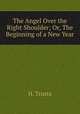 The Angel Over the Right Shoulder; Or, The Beginning of a New Year, H. Trusta 