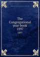 The Congregational year-book. 1897, Congregational Churches in the United States. National council 