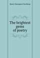 The brightest gems of poetry, Henry Davenport Northrop 