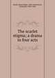 The scarlet stigma; a drama in four acts, Smith, James Edgar, 1864-,Hawthorne, Nathaniel, 1804-1864 