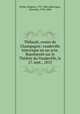 Thibault, comte de Champagne; vaudeville historique en un acte. Represente sur le Theatre du Vaudeville, le 27. sept., 1813, Eugene Scribe 