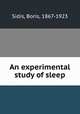 An experimental study of sleep, Sidis, Boris, 1867-1923 