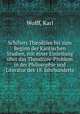 Schillers Theodizee bis zum Beginn der Kantischen Studien, mit einer Einleitung ber das Theodizee-Problem in der Philosophie und Literatur des 18 Jahrhunderts, Wolff, Karl 