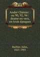 Andre Chenier : ou 90, 92, 94 : drame en vers, en trois epoques, Barbier, Jules, 1825-1901 