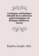 Catalogue methodique detaille de la collection paleontologique de Philippe Matheron . dresse, Repelin, Joseph, 1862- 