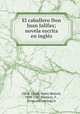 El caballero Don Juan Jalifax; novela escrita en ingles, Craik, Dinah Maria Mulock, 1826-1887,Ramirez, F., [from old catalog] tr 