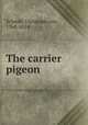 The carrier pigeon, Schmid, Christoph von, 1768-1854 