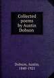 Collected poems by Austin Dobson, Dobson, Austin, 1840-1921 