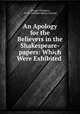 An Apology for the Believers in the Shakespeare-papers: Which Were Exhibited ., George Chalmers, W. H. (William Henry) Ireland 