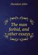 The man forbid, and other essays, Davidson John 