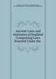 Ancient Laws and Institutes of England Comprising Laws Enacted Under the ., England, Great Britain, Benjamin Thorpe, Record Commission, Great Britain Record Commission 