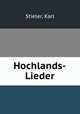 Hochlands-Lieder, Stieler, Karl 