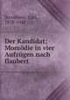 Der Kandidat; Momodie in vier Aufzugen nach flaubert, Sternheim, Carl, 1878-1942 