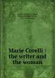 Marie Corelli : the writer and the woman, Coates, Thomas F. G,Bell, Robert Stanley Warren, 1871- joint author 