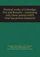 Poetical works of Coleridge, Poe and Rossetti : containing only those poems which time has proven immortal, Coleridge, Samuel Taylor, 1772-1834,Poe, Edgar Allan, 1809-1849,Rossetti, Dante Gabriel, 1828-1882,Flower, Gurtrude 
