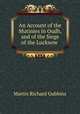An Account of the Mutinies in Oudh, and of the Siege of the Lucknow ., Martin Richard Gubbins 