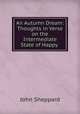 An Autumn Dream: Thoughts in Verse on the Intermediate State of Happy ., John Sheppard 
