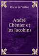 Andre Chenier et les Jacobins, Oscar de Vallee 