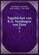 Tagebcher von K.A. Varnhagen von Ense. 3, Varnhagen von Ense, Karl August, 1785-1858 