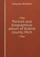 Portrait and biographical album of Gratiot county, Mich., Chapman Brothers 