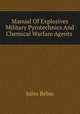 Manual Of Explosives Military Pyrotechnics And Chemical Warfare Agents, Jules Bebie 