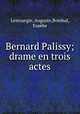 Bernard Palissy; drame en trois actes, Auguste Lestourgie 