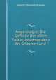 Angeiologie: Die Gefasse der alten Volker, insbesondere der Griechen und ., Johann Heinrich Krause 