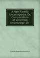 A New Family Encyclopedia, Or, Compendium of Universal Knowledge: Or ., Charles Augustus Goodrich 