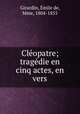 Cleopatre; tragedie en cinq actes, en vers, Emile de Girardin 