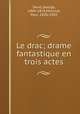 Le drac; drame fantastique en trois actes, Sand, George, 1804-1876,Meurice, Paul, 1820-1905 