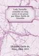 Lady Tartuffe; comedie en cinq actes et en prose par Mme. Emile de Girardin, Emile de Girardin 