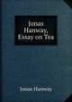 Jonas Hanway, Essay on Tea, Jonas Hanway 