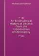 An Ecclesiastical History of Ireland: From the Introduction of Christianity ., Michael John Brenan 