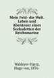 Mein Feld- die Welt. Leben und Abenteuer eines Seekadetten der Reichsmarine, Waldeyer-Hartz, Hugo von, 1876- 