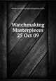 Watchmaking Masterpieces 25 Oct 09, www.ourivesariaportuguesa.info 