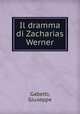 Il dramma di Zacharias Werner, Gabetti, Giuseppe 