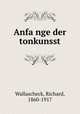 Anfa?nge der tonkunsst, Wallascheck, Richard, 1860-1917 
