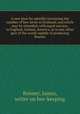 A new plan for speedily increasing the number of bee-hives in Scotland; and which may be extended, with equal success, to England, Ireland, America, or to any other part of the world capable of producing flowers, Bonner, James, writer on bee-keeping 