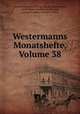 Westermanns Monatshefte, Volume 38, Georg Westermann Verlag 
