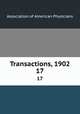 Transactions, 1902. 17, Association of American Physicians 