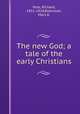 The new God; a tale of the early Christians, Voss, Richard, 1851-1918,Robinson, Mary A. 
