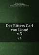 Des Ritters Carl von Linn. v.3, Carl von Linne 