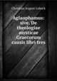 Aglaophamus. sive De theologiae mysticae Graecorum causis libri tres, Christian August Lobeck 