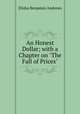 An Honest Dollar; with a Chapter on "The Fall of Prices"., Andrews, Elisha Benjamin, 1844-1917 