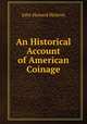An Historical Account of American Coinage, John Howard Hickcox 