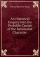 An Historical Enquiry Into the Probable Causes of the Rationalist Character ., Pusey, E. B. 